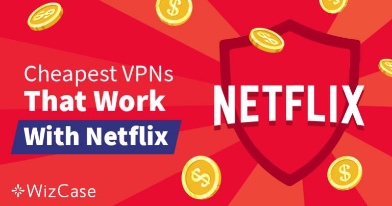 Найкращі дешеві VPN для Netflix з обходом геоблокування